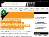 Bild zum Artikel: Amerikaner singen russische Hymne zum Andenken an verunglücktes Alexandrow-Ensemble