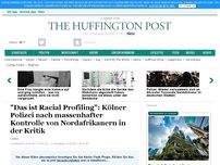 Bild zum Artikel: 'Das ist Racial Profiling': Kölner Polizei nach massenhafter Kontrolle von Nordafrikanern in der Kritik