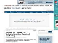 Bild zum Artikel: Peinlich für Obama: UN-Sicherheitsrat lobt Russland einstimmig