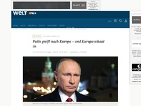 Bild zum Artikel: Russlands Präsident: Putin greift nach Europa - und Europa schaut zu