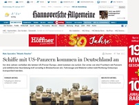 Bild zum Artikel: Schiffe mit US-Panzern kommen in Deutschland an