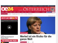 Bild zum Artikel: Merkel ist ein Risiko für die ganze Welt