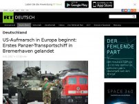 Bild zum Artikel: US-Aufmarsch in Europa beginnt: Erstes Panzer-Transportschiff in Bremerhaven gelandet