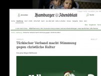 Bild zum Artikel: Hamburg: Türkischer Verband macht Stimmung gegen christliche Kultur