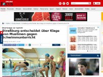 Bild zum Artikel: Elternklage vor Gericht - Straßburg entscheidet über Klage von Muslimen gegen Schwimmunterricht