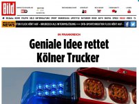Bild zum Artikel: In Frankreich - Geniale Idee rettet Kölner Trucker