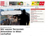 Bild zum Artikel: Wir waren Terrorziel: Attentäter in Wien verhaftet