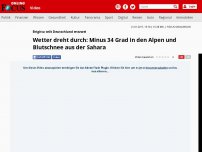 Bild zum Artikel: Brigitta teilt Deutschland entzwei - Wetter dreht durch: Minus 34 Grad in den Alpen und Blutschnee aus der Sahara
