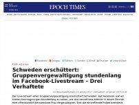 Bild zum Artikel: Schweden: Gruppenvergewaltigung lief stundenlang im Facebook-Livestream – Drei Täter verhaftet