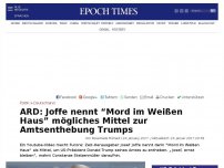 Bild zum Artikel: ARD: Joffe nennt “Mord im Weißen Haus” mögliches Mittel zur Amtsenthebung Trumps