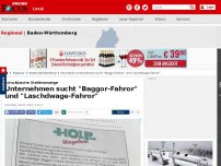 Bild zum Artikel: Schwäbische Stellenanzeige - Unternehmen sucht 'Baggor-Fahror' und 'Laschdwage-Fahror'
