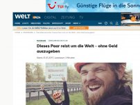 Bild zum Artikel: Überlebenskünstler: Dieses Paar reist um die Welt - ohne Geld auszugeben