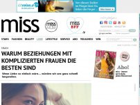 Bild zum Artikel: Warum Beziehungen mit komplizierten Frauen die besten sind