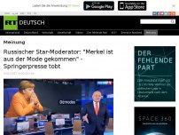 Bild zum Artikel: Russischer Star-Moderator: 'Merkel ist aus der Mode gekommen' - Springerpresse tobt