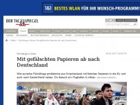 Bild zum Artikel: Mit gefälschten Papieren ab nach Deutschland