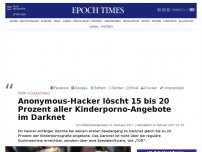 Bild zum Artikel: Anonymous-Hacker löscht 15 bis 20 Prozent aller Kinderporno-Angebote im Darknet