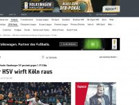 Bild zum Artikel: Spielfreudiger HSV wirft Köln aus dem Pokal