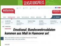 Bild zum Artikel: Emotional: Bundeswehrsoldaten kommen aus Mali in Hannover an!