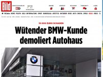 Bild zum Artikel: Teurer Wutanfall! - BMW-Kunde demoliert Autohaus