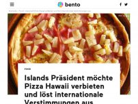 Bild zum Artikel: Islands Präsident möchte Pizza Hawaii verbieten