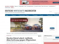Bild zum Artikel: Deutschland plant radikale Abschottung gegen Migranten