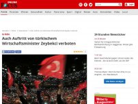Bild zum Artikel: In Köln - Auch Auftritt von türkischem Wirtschaftsminister Zeybekci verboten