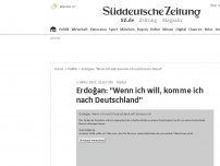 Bild zum Artikel: Erdoğan: 'Wenn ich will, komme ich nach Deutschland'