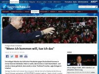 Bild zum Artikel: Erdogan: 'Wenn ich nach Deutschland will, tue ich das'