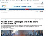 Bild zum Artikel: Antifa bittet Leipziger um Hilfe beim Barrikadenbau
