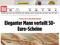 Bild zum Artikel: Geldverschenker gesucht - Eleganter Mann verteilt 50-Euro-Scheine