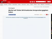 Bild zum Artikel: Flüchtlingsdeal - Merkel soll Türkei 2016 konkretes Versprechen gegeben haben