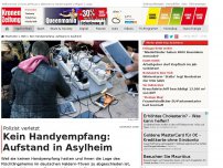 Bild zum Artikel: Kein Handyempfang: Aufstand in Asylheim