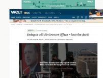 Bild zum Artikel: Flüchtlingsdeal: Erdogan will die Grenzen öffnen - lasst ihn doch!