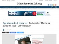Bild zum Artikel: Hilfeaufruf gestartet: Todkranker Karl aus Sachsen sucht Lebensretter
