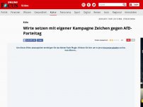 Bild zum Artikel: Köln - Wirte setzen mit eigener Kampagne Zeichen gegen AfD-Parteitag