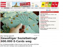 Bild zum Artikel: Gewaltiger Sozialbetrug? 600.000 E-Cards weg