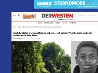 Bild zum Artikel: Nach brutaler Vergewaltigung in Bonn - mit diesem Phantombild sucht die Polizei nach dem Täter