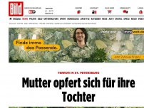 Bild zum Artikel: Terror in St. Petersburg - Mutter opfert sich für ihre Tochter