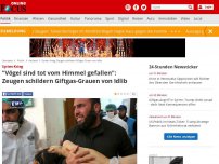 Bild zum Artikel: Syrien-Krieg - 'Vögel sind tot vom Himmel gefallen': Zeugen schildern Giftgas-Grauen von Idlib