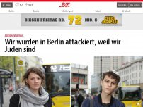 Bild zum Artikel: Wir wurden in Berlin angegriffen, weil wir Juden sind
