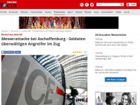 Bild zum Artikel: Notruf aus dem ICE - Messerattacke bei Aschaffenburg - Soldaten überwältigen Angreifer im Zug