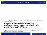 Bild zum Artikel: Merkel definiert EU-Außengrenzen: „Vom Nordpol – bis nach Marokko“ (+VIDEO)