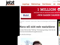 Bild zum Artikel: Marco will nicht mehr masturbieren