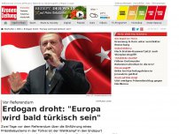 Bild zum Artikel: Erdogan droht: 'Europa wird bald türkisch sein'