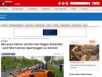 Bild zum Artikel: In Berlin - McLaren-Fahrer verliert bei Regen Kontrolle - und fährt seinen Sportwagen zu Schrott