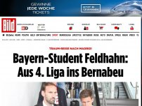 Bild zum Artikel: Traum-Reise nach Madrid! - Bayern-Student Feldhahn:  ​Aus der 4. Liga ins Bernabeu