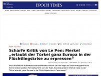 Bild zum Artikel: Scharfe Kritik von Le Pen: Merkel erlaubt  der Türkei ganz Europa in der Flüchtlingskrise zu „erpressen“