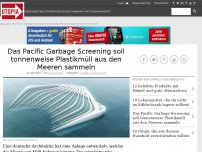 Bild zum Artikel: Das Pacific Garbage Screening soll tonnenweise Plastikmüll aus den Meeren sammeln