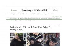 Bild zum Artikel: Bramfeld: Polizei sucht Trio nach Raubüberfall auf Penny Markt