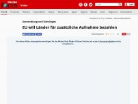 Bild zum Artikel: Umverteilung von Flüchtlingen - EU will Länder für zusätzliche Aufnahme bezahlen